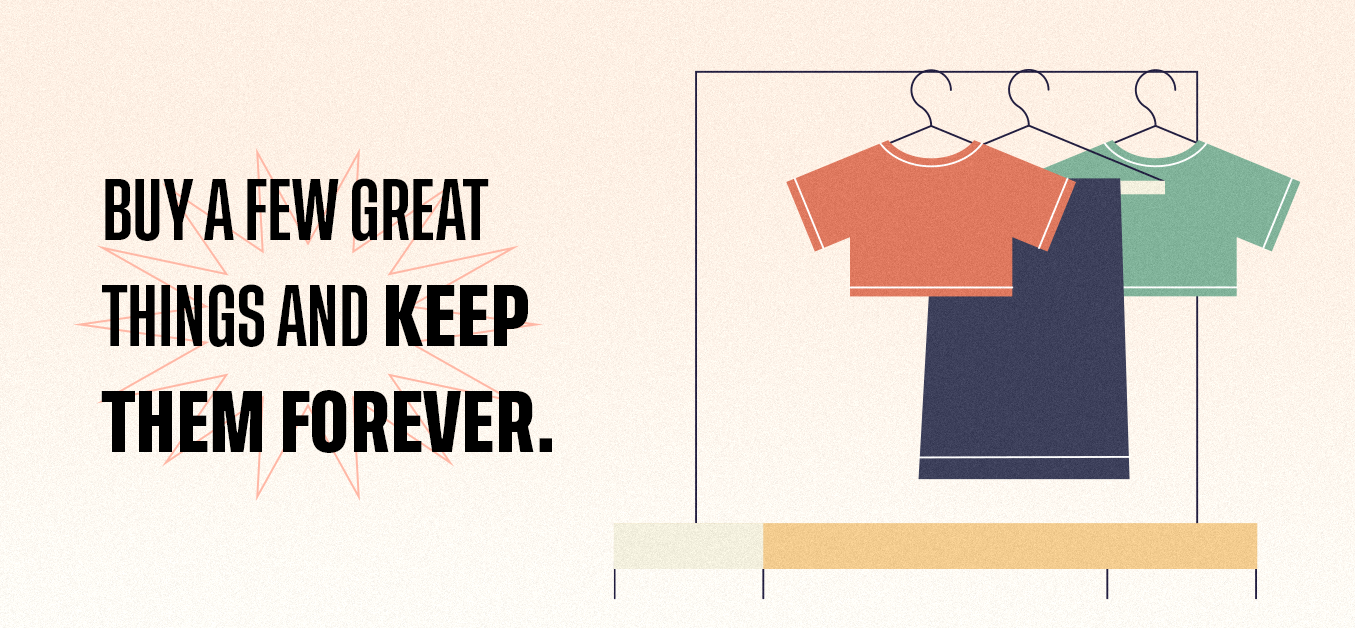 buy a few great things and keep them forever.