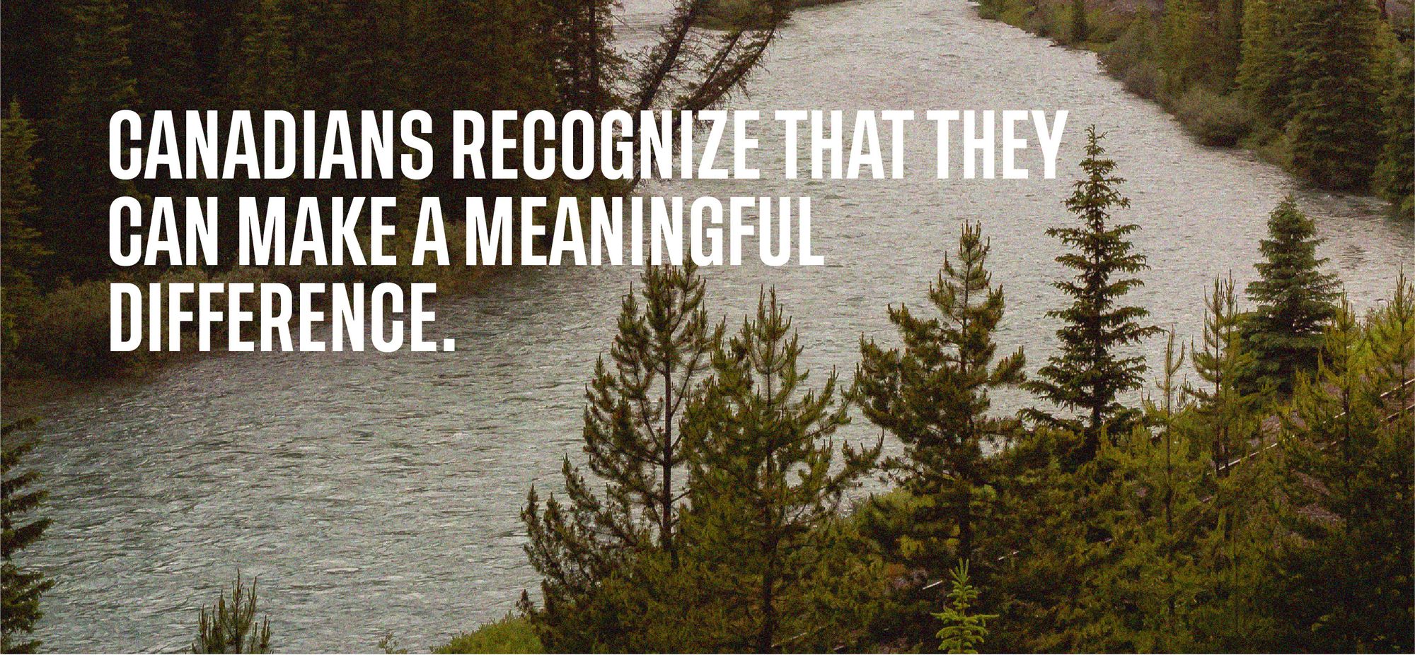 Canadians recognize that they can make a meaningful difference