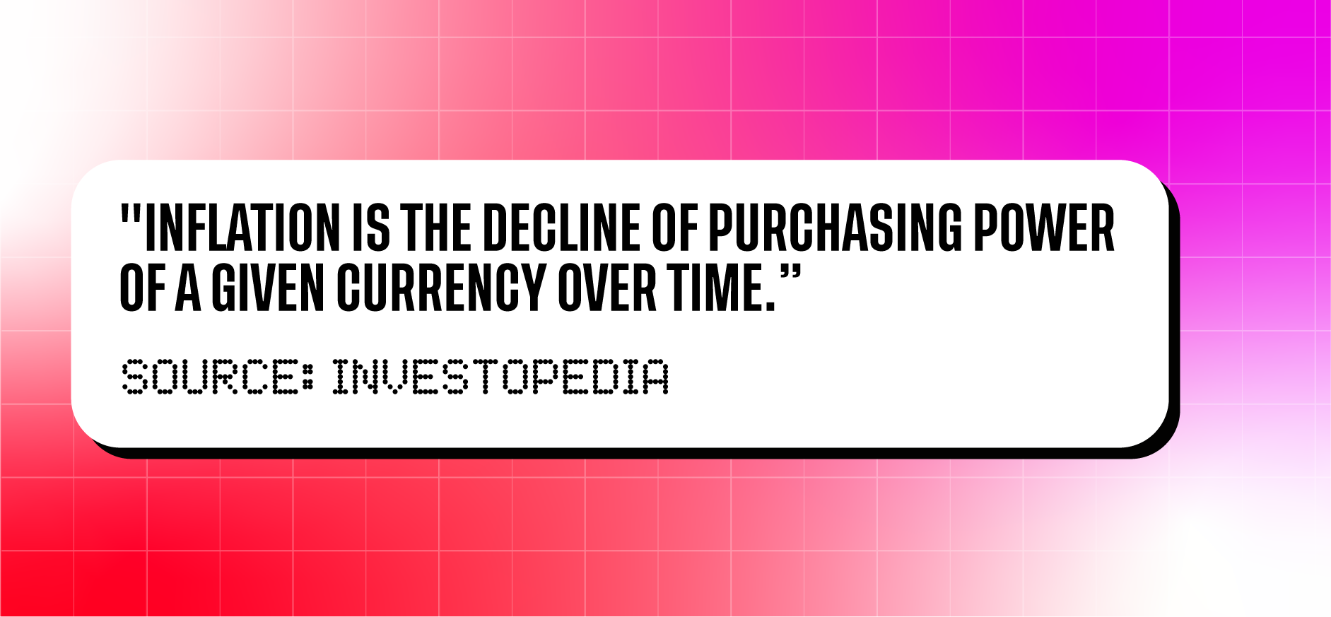 Inflation is the decline of purchasing power of a given currency over time.