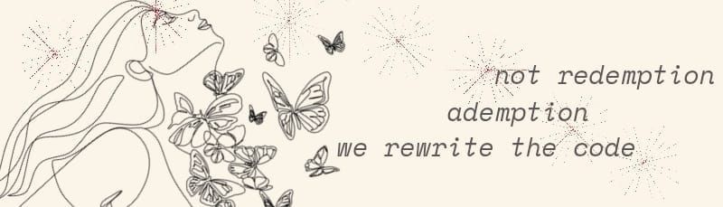 Line drawing of a woman with closed eyes, emitting butterflies and light rays. Text: "not redemption ademption we rewrite the code." Red dotted bursts throughout.