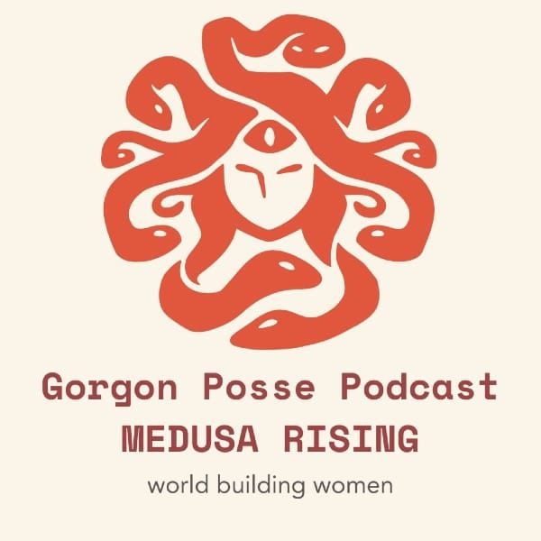 Logo of Gorgon Posse Podcast Stylized Medusa over the words Medusa Rising world building women