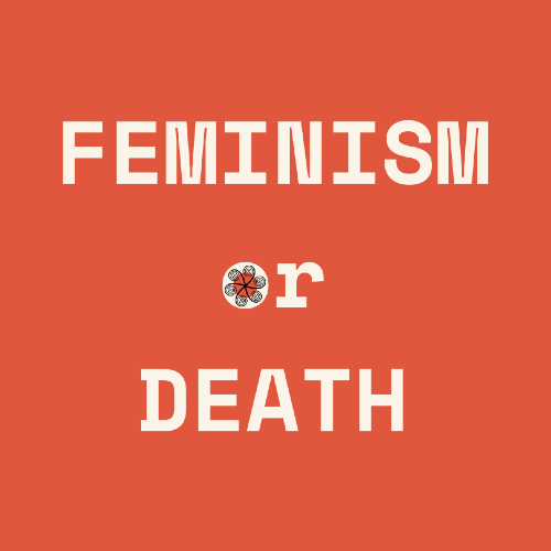 Text on a red background reads Feminism Or Death.