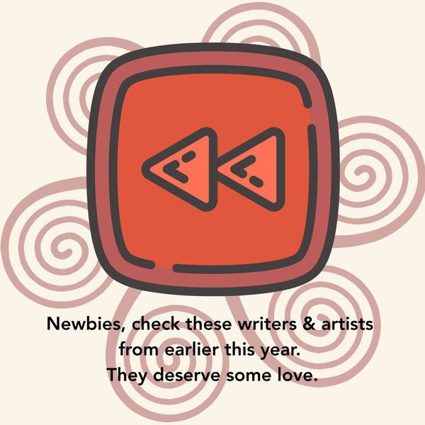 Rewind button over the Medusa Rising spirals. Text: newbies, check these writers & artists from earlier this year. they deserve some love.