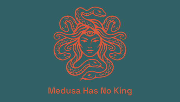 Line drawing of Medusa with the text: Medusa Has No King