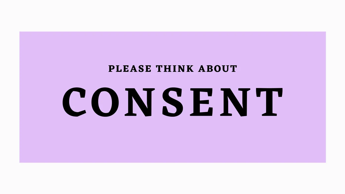 We need to talk about consent.
