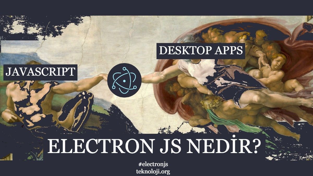 Electron JS Nedir? Neler Yapılabilir?