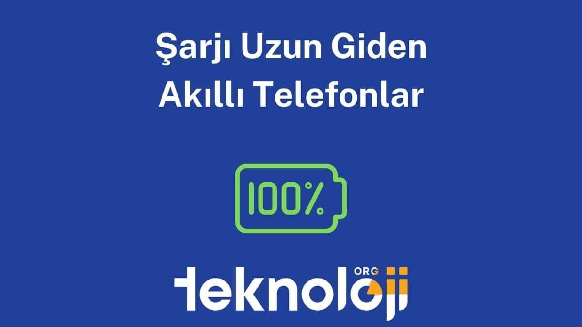 Şarjı Uzun Giden Akıllı Telefonlar