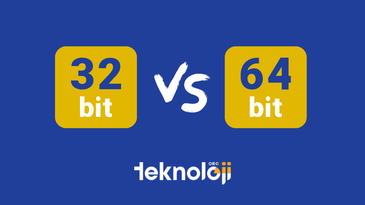 32 Bit 64 Bit Farkı Nedir