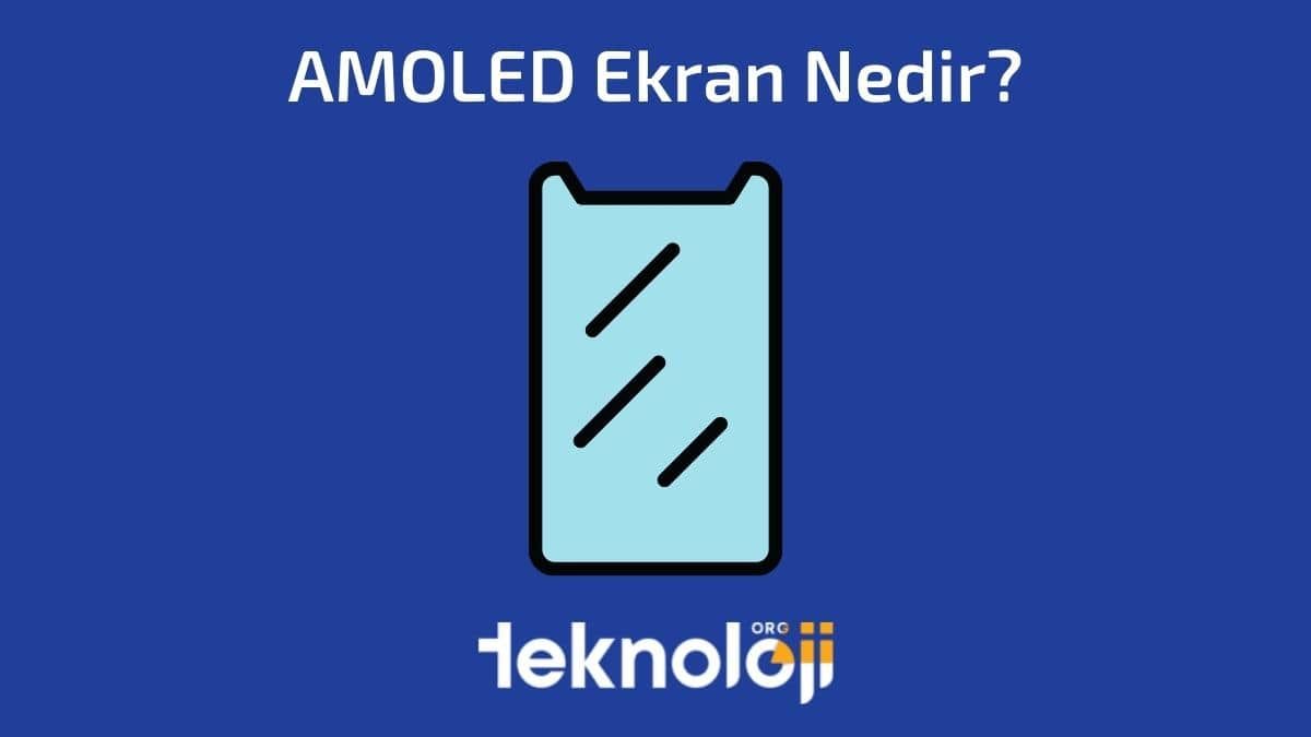 AMOLED Ekran Nedir