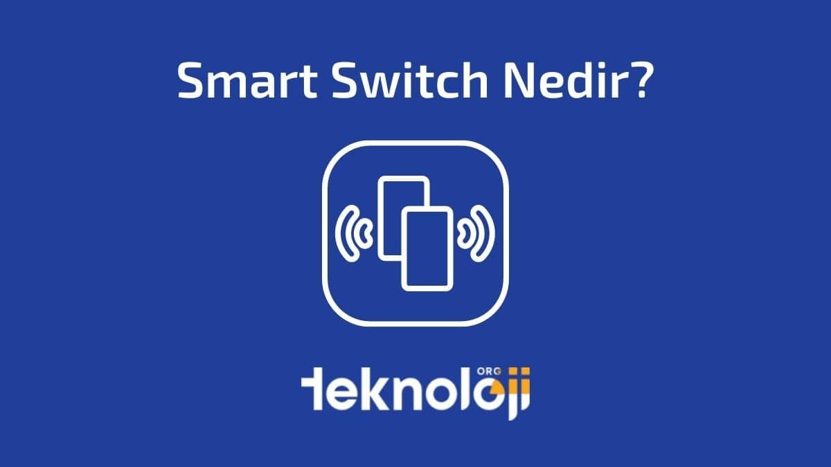 Smart Switch Nedir