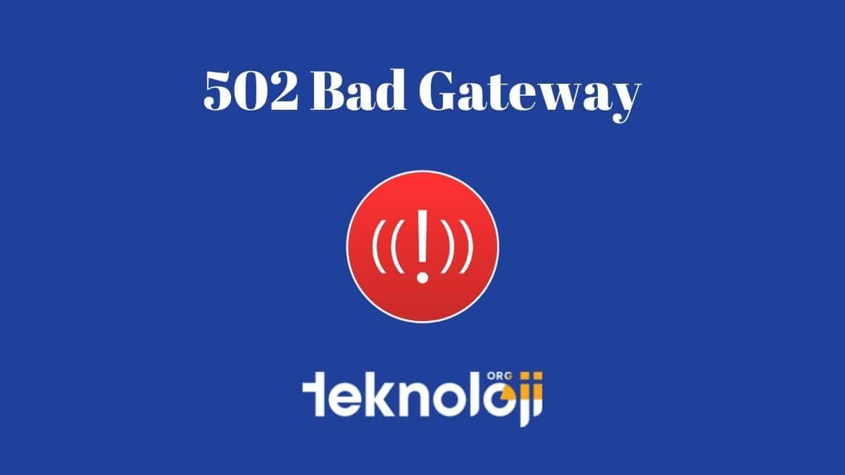 502 Bad Gateway Nedir?