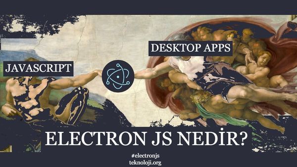 Electron JS Nedir? Neler Yapılabilir?