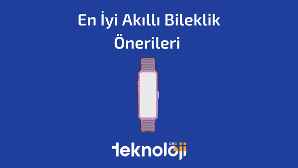 En İyi Akıllı Bileklik Önerileri