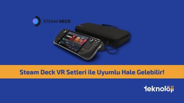 Steam Deck, VR Setleri ile Uyumlu Hale Gelebilir!