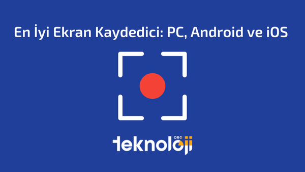 En İyi Ekran Kaydedici PC, Android ve iOS