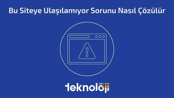 Bu Siteye Ulaşılamıyor Sorunu Nasıl Çözülür