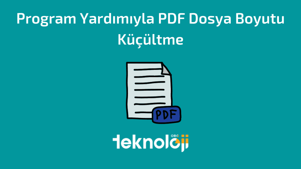 Program Yardımıyla PDF Dosya Boyutu Küçültme