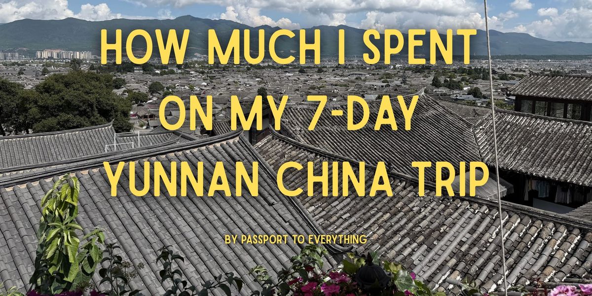 My 7-Day Expenses in Yunnan China Trip
