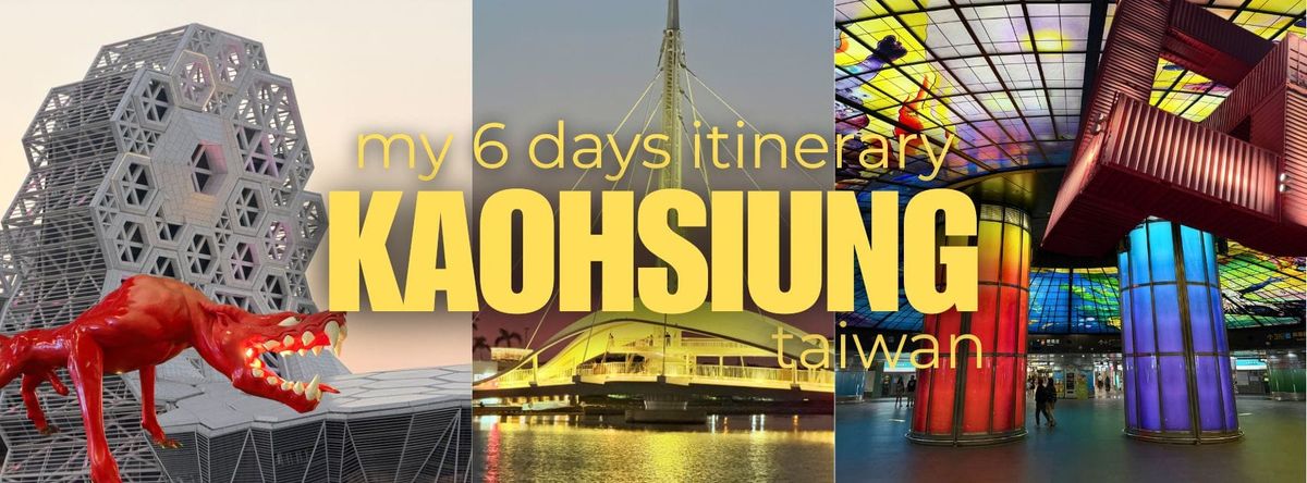 6 Days in Kaohsiung, Taiwan: DIY Itinerary with a Day Trip to Tainan