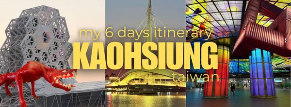 6 Days in Kaohsiung, Taiwan: DIY Itinerary with a Day Trip to Tainan