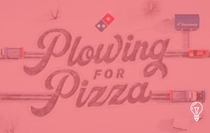 Domino's Plowing For Pizza