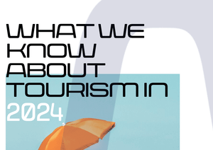 REPORT: What We Know About Tourism in 2024