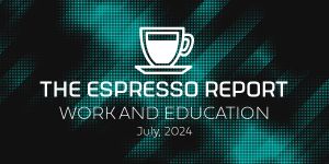 The Espresso Report: Work and Education