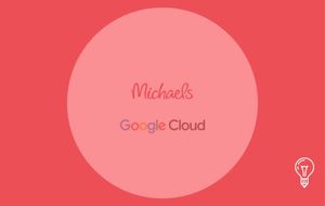 Michaels & Google Cloud