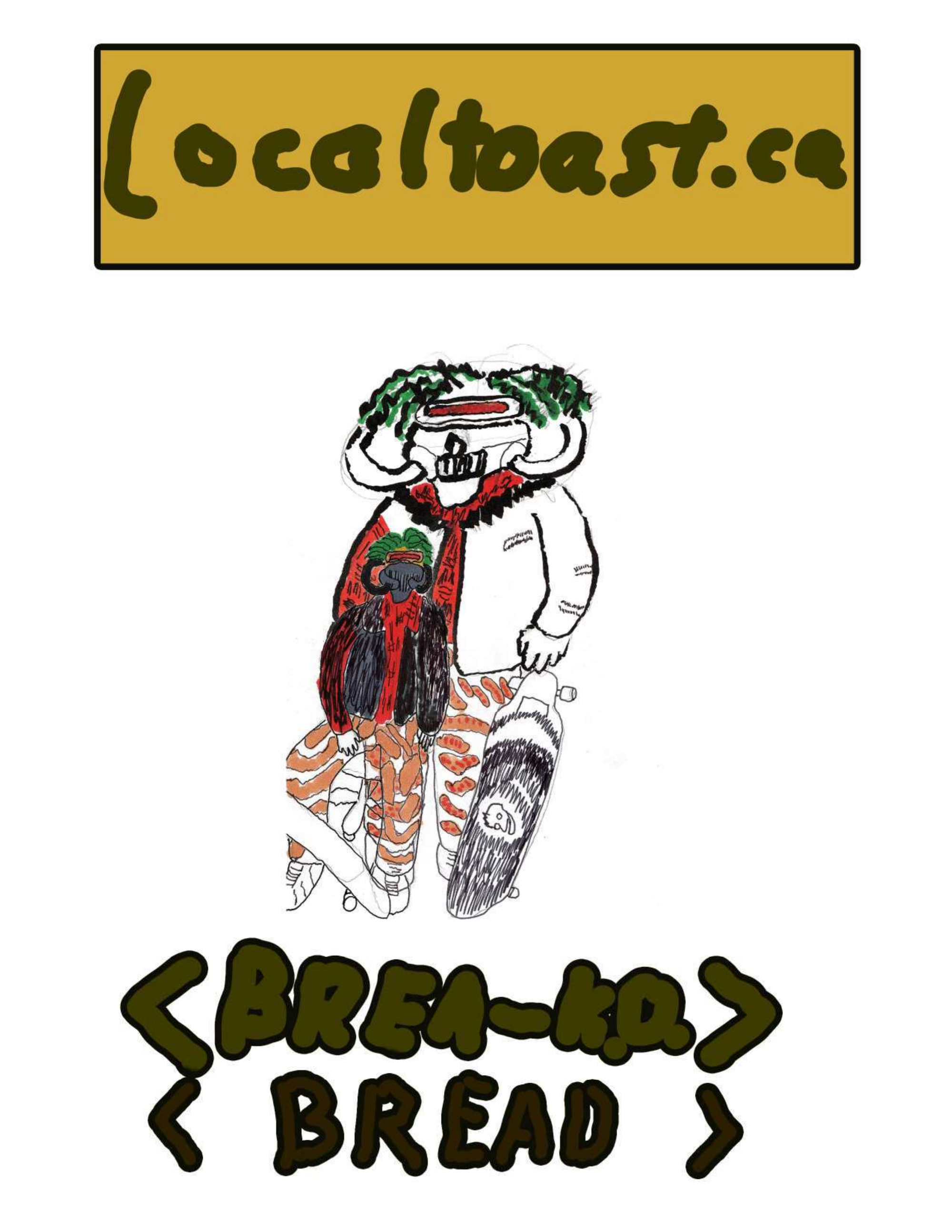 Title page The title, Localtoast.ca, BreaK.O. bread. and a skateboarding dude that has nothing to do with the inside of the book.