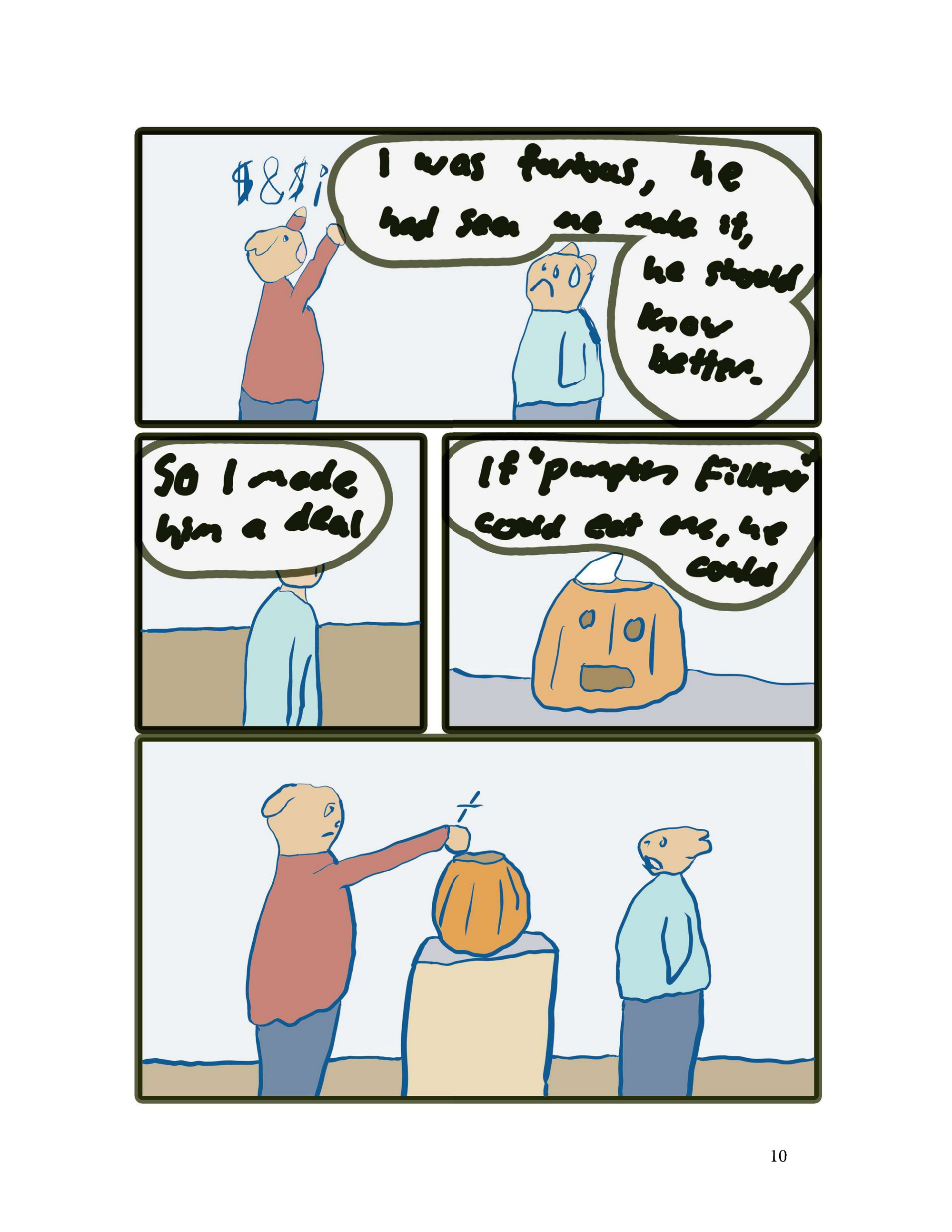 "I was furious, he had seen me make it, he should have known better."  "So I made him a deal, if "Pumpkin Fillipo" could eat a loaf safely, he could."  The man sets up a jack o lantern with the loaf inside.