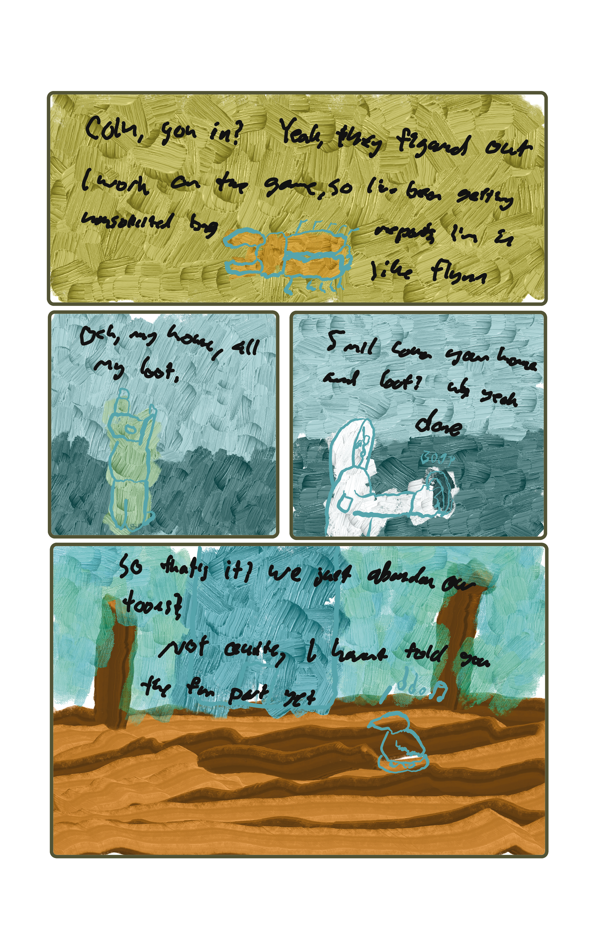 Baker: "Colin, you in?"  Colin: "Yeah, they figured out I work on the game, so I've been getting unsolicited bug reports. I'm in like flynn."  Gobbo: "Och, my house, all my loot"  Baker: "5 mil cover your house and loot?"  Gobbo" "Uh yeah"  Baker: "Done."  Gobbo: "So that's it? we just abandon our toons?"  Baker: "Not quite, I haven't told you the fun part yet."