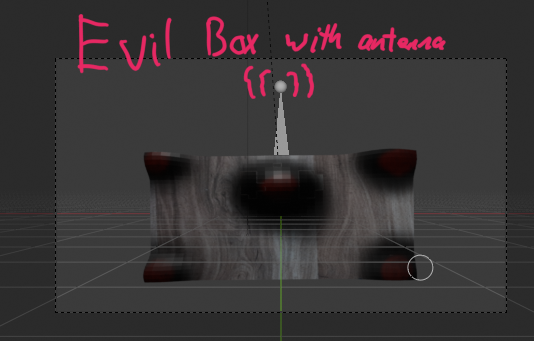An evil looking wooden box in a 3D landscape with a bone antenna sticking out of the top and the words, "Evil box with antenna" above it in red