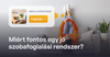 Miért fontos egy jó szobafoglalási rendszer?