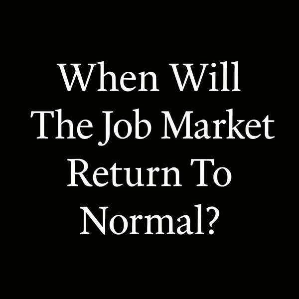 When Will The Job Market Return To Normal?