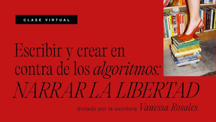 Escribir y crear en contra de los algoritmos: Narrar la libertad