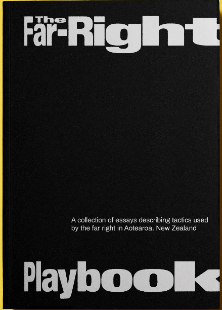 The cover of the Far Right Playbook (all black with bold white text squashed on the left). Subtitled "collection of essays describing the tactics used by the far right in Aotearoa, NZ"