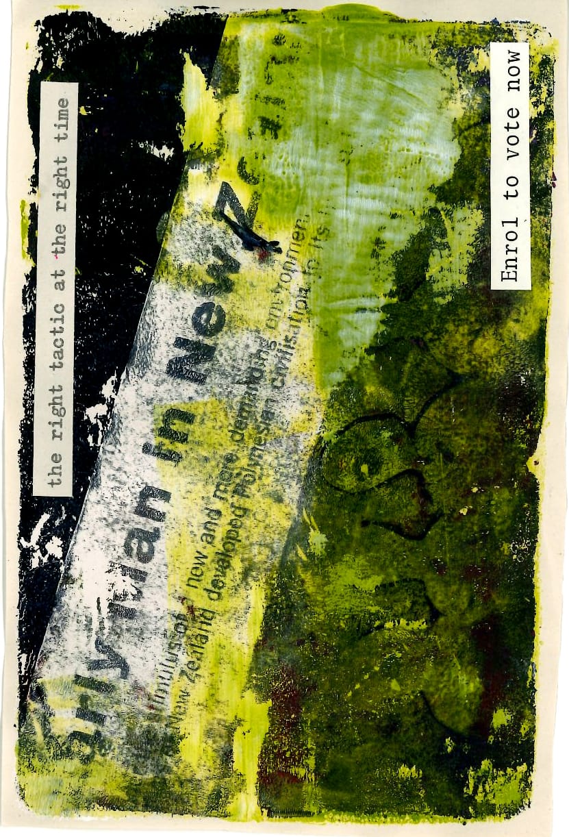 Gelliprint transfer from old historic NZ magazine about "early man", layered paint over top and the quote 'the right tactic at the right time! Enrol to vote'