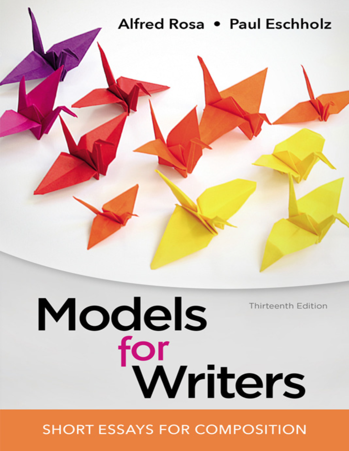 eBook PDF (EPUB) Models for Writers Short Essays for Composition 13rd Edition By Alfred Rosa, Paul Eschholz