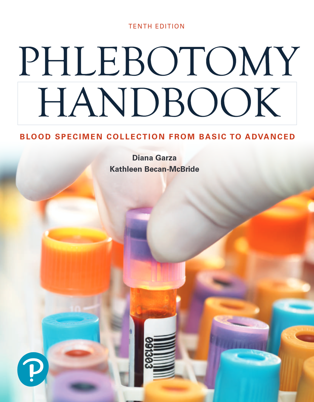 Phlebotomy Handbook Blood Specimen Collection from Basic to Advanced 10th Edition By Diana Garza, Becan-McBride | eBook PDF