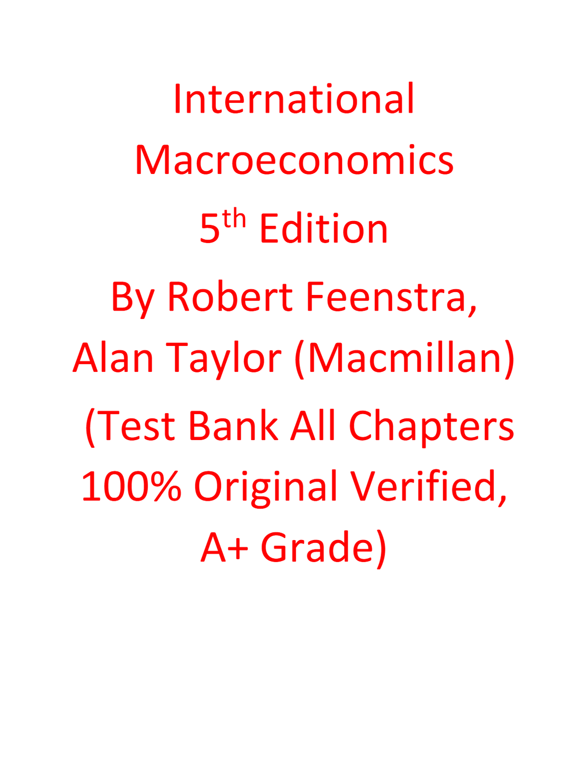 Test Bank For International Macroeconomics 5th Edition By Robert Feenstra, Alan Taylor (Macmillan) (All Chapters 100% Original Verified, A+ Grade)