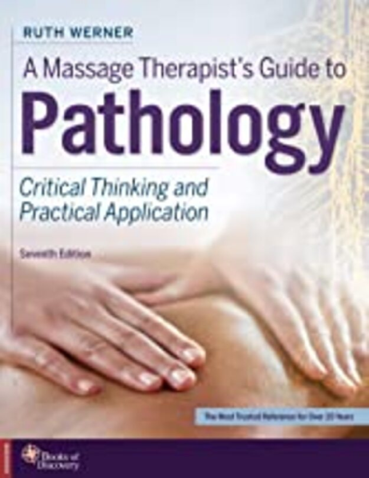 eBook PDF A Massage Therapists Guide to Pathology Critical Thinking and Practical Application 7th Edition By Ruth Werner
