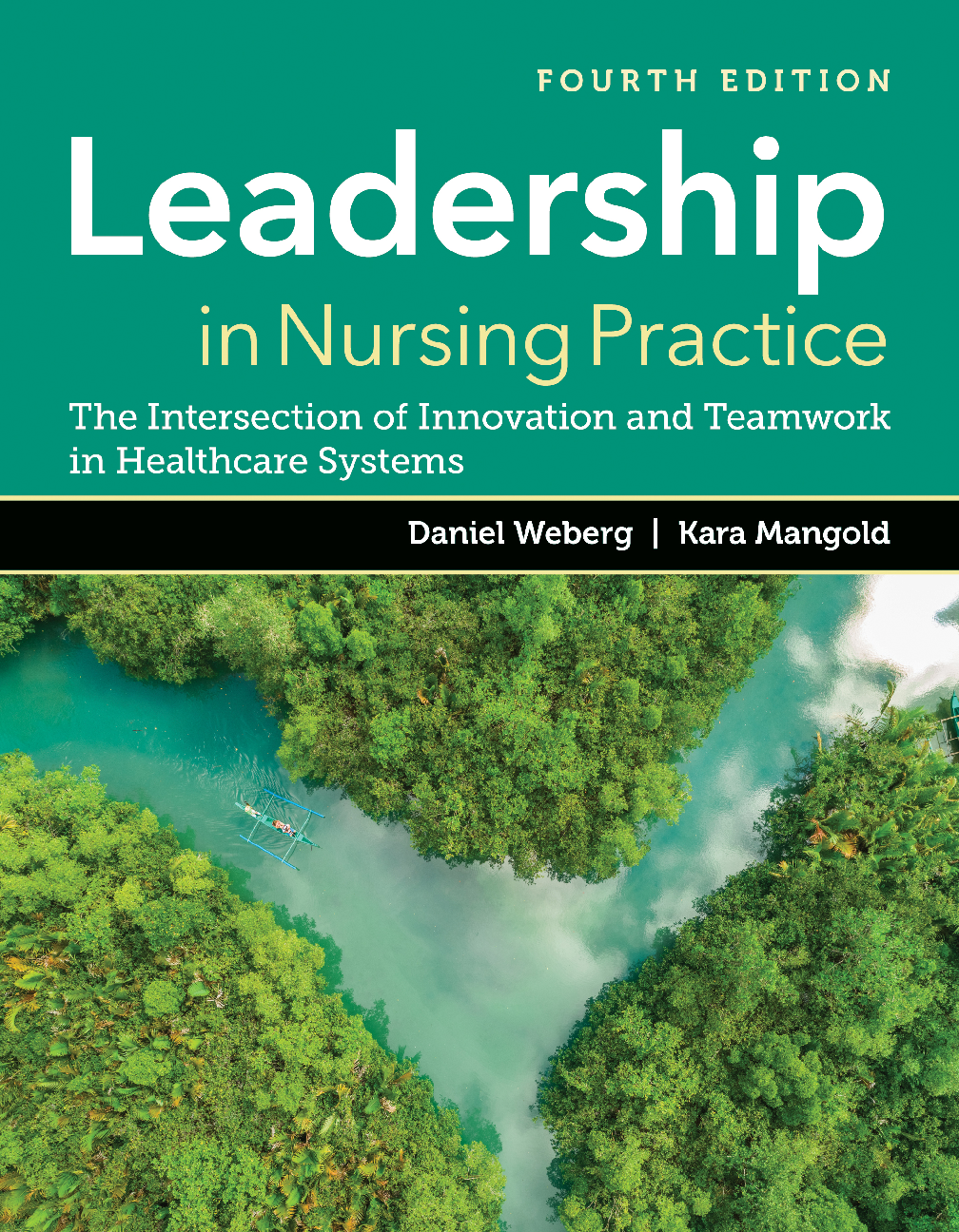 eBook PDF Leadership in Nursing Practice The Intersection of Innovation and Teamwork in Healthcare Systems 4th Edition By Daniel Weberg, Kara Mangold