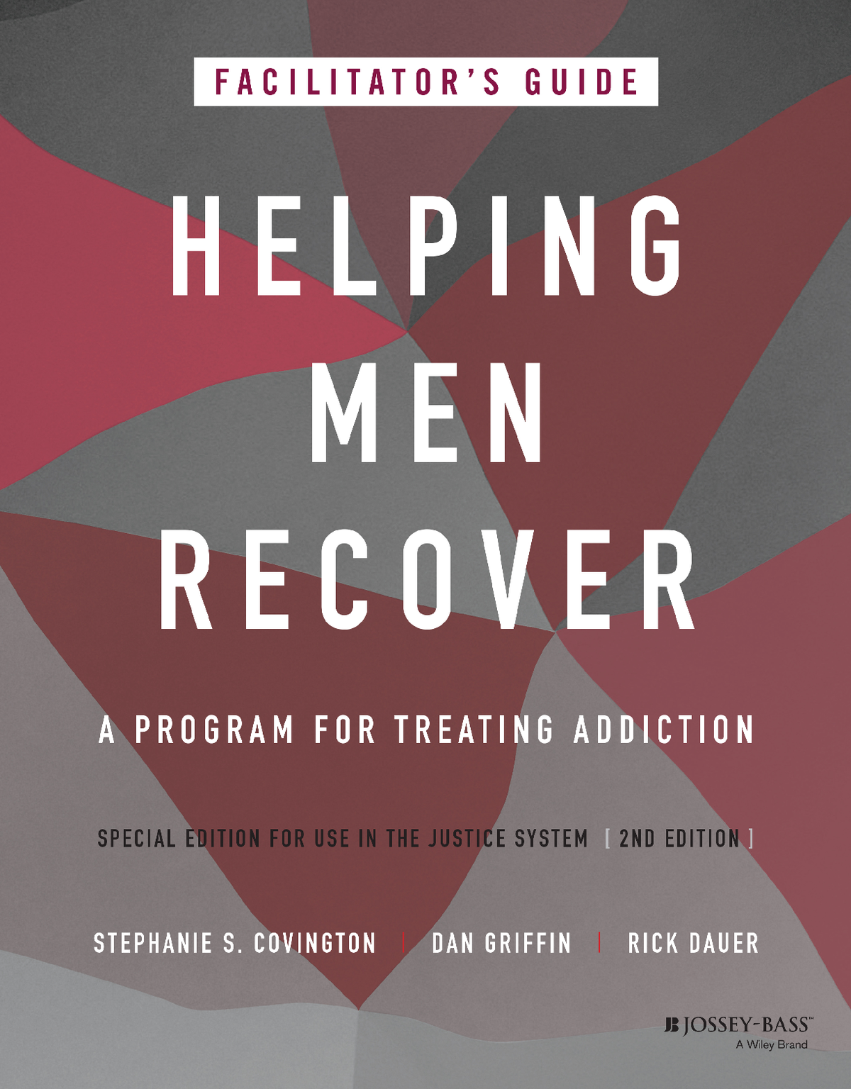 eBook Helping Men Recover A Program for Treating Addiction, Special Edition for Use in the Justice System, Facilitator's Guide 2nd Edition By Stephanie Covington, Dan Griffin, Rick Dauer