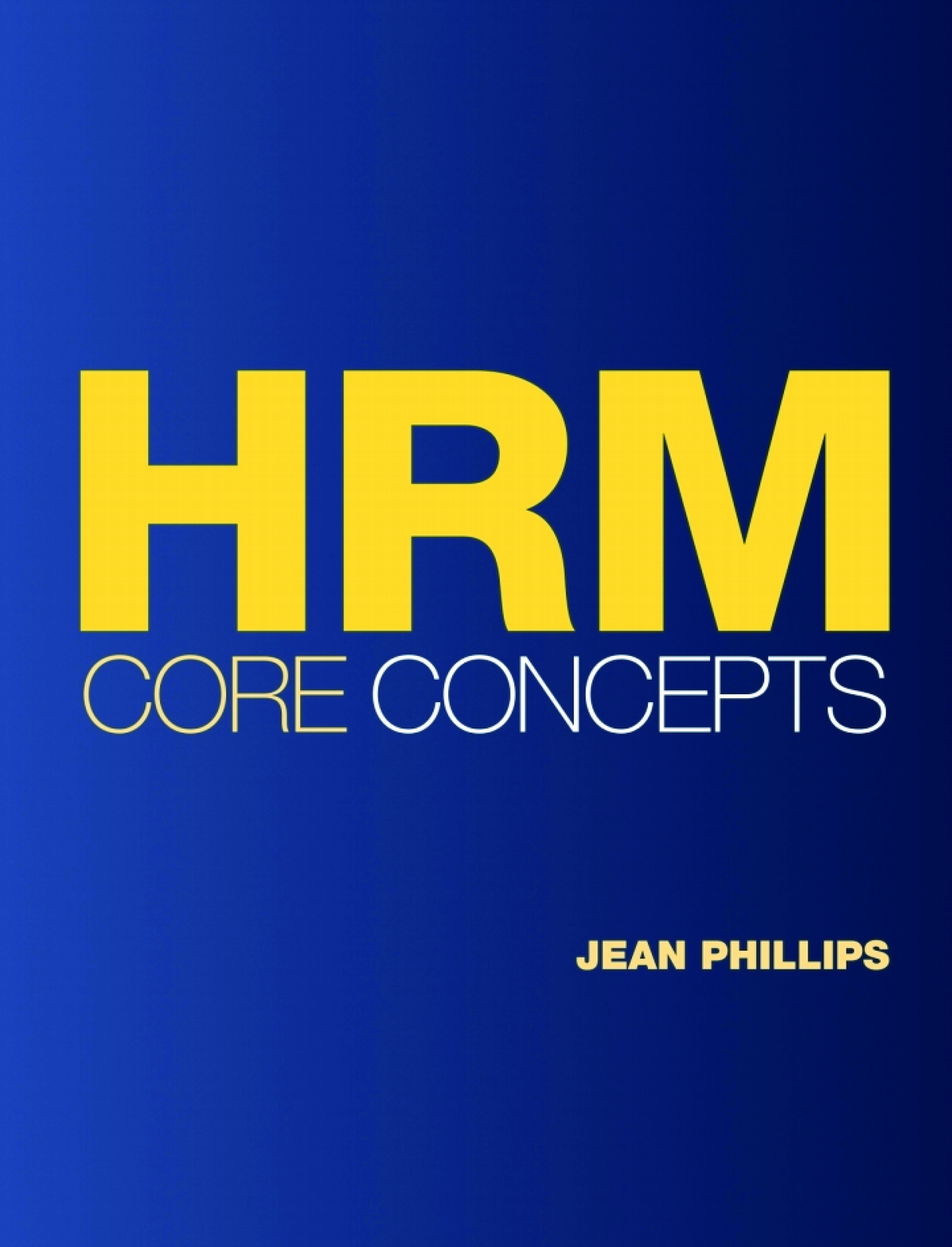 [eBook] [PDF] HRM Core Concepts 1st Edition By Jean M. Phillips