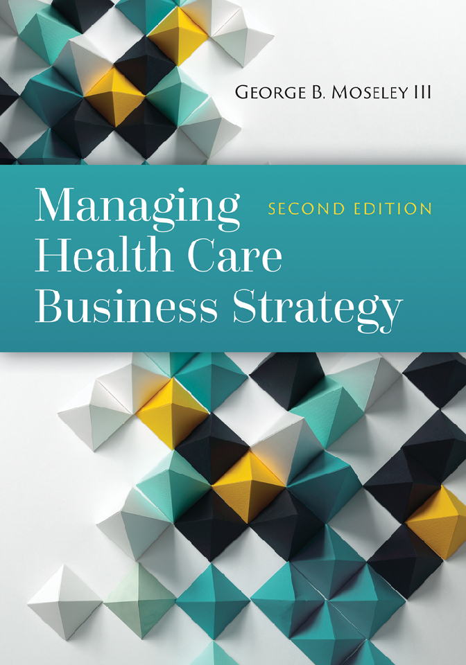[eBook] [PDF] Managing Health Care Business Strategy 2nd Edition By George B. Moseley
