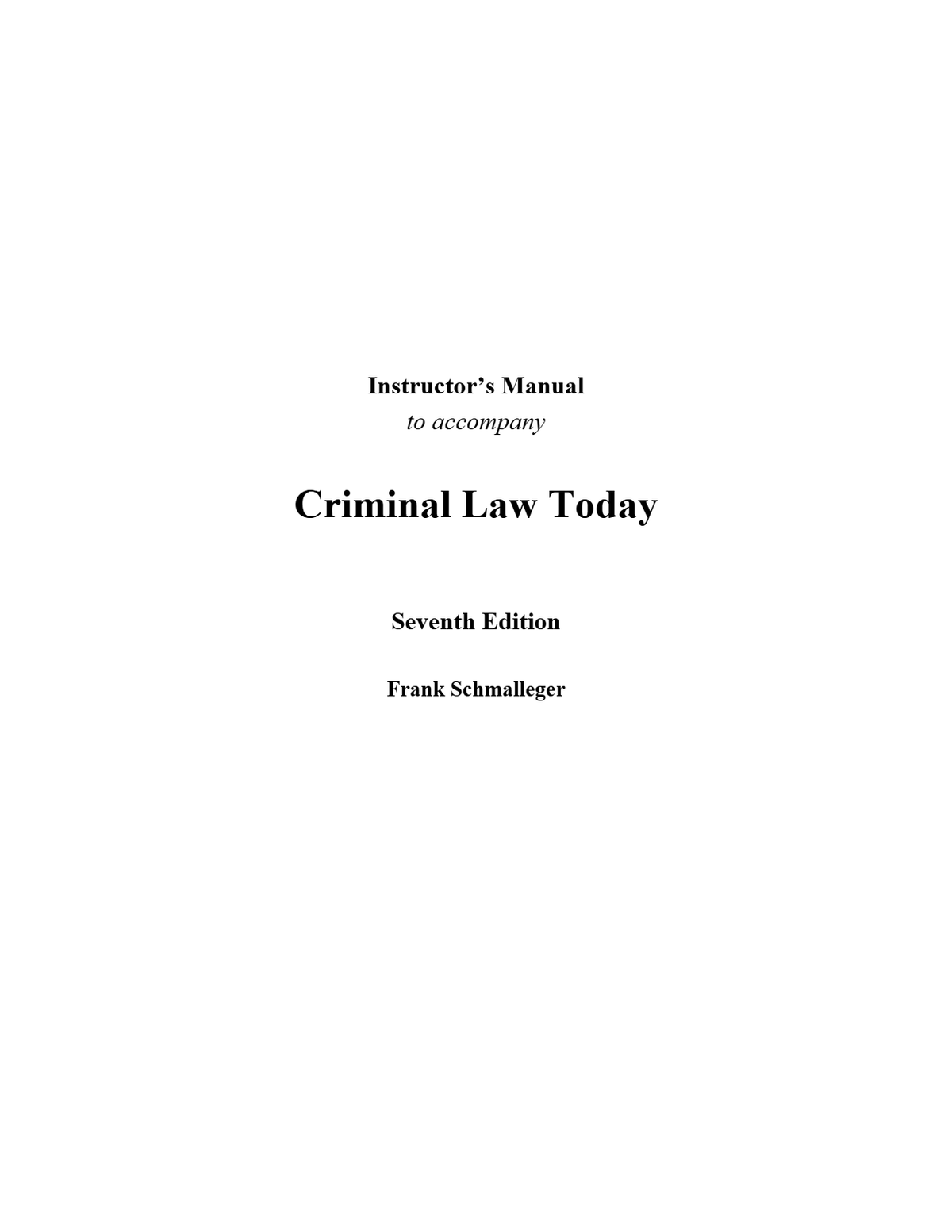 Instructor Manual for Criminal Law Today 7th Frank Schmalleger (All Chapters, 100% Original Verified, A+ Grade)