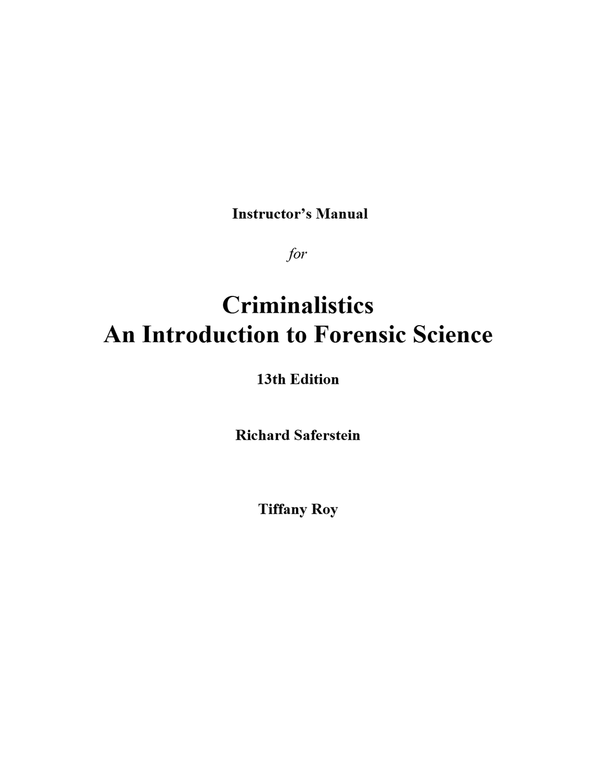 Instructor Manual for Criminalistics An Introduction to Forensic Science 13th Edition by Richard Saferstein, Tiffany Roy (All Chapters, 100% Original Verified, A+ Grade)