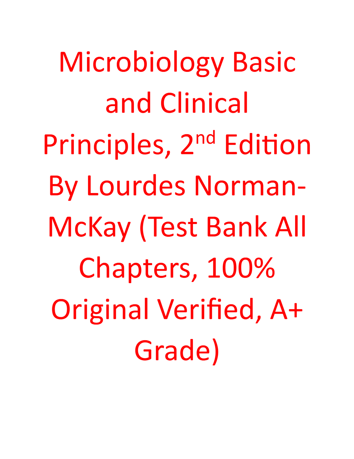Test Bank for Microbiology Basic and Clinical Principles 2nd Edition By Lourdes Norman-McKay (Pearson, Special) (All Chapters, 100% Original Verified, A+ Grade)