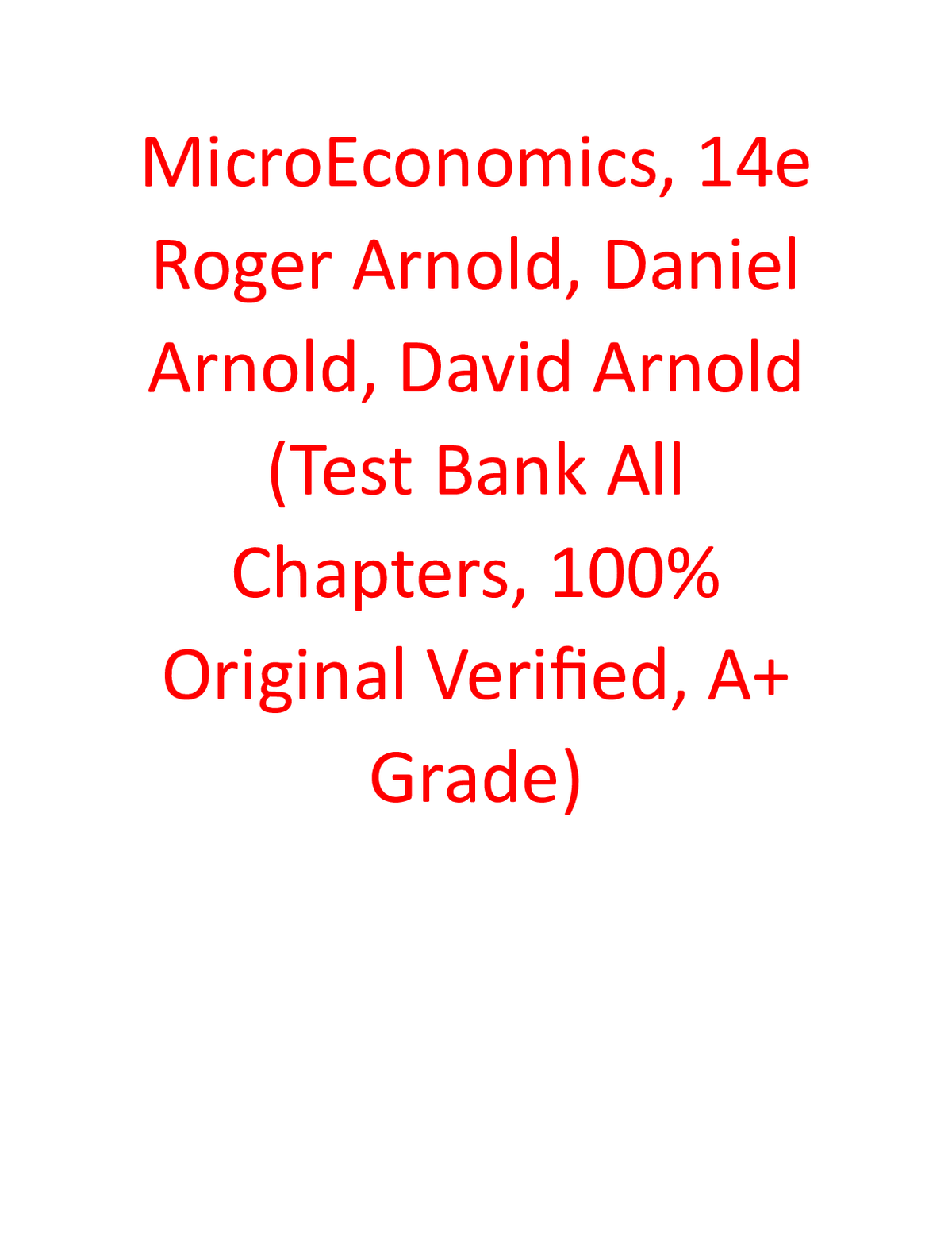 Test Bank for MicroEconomics, 14th Edition By Roger Arnold, Daniel Arnold, David Arnold (All Chapters, 100% Original Verified, A+ Grade)