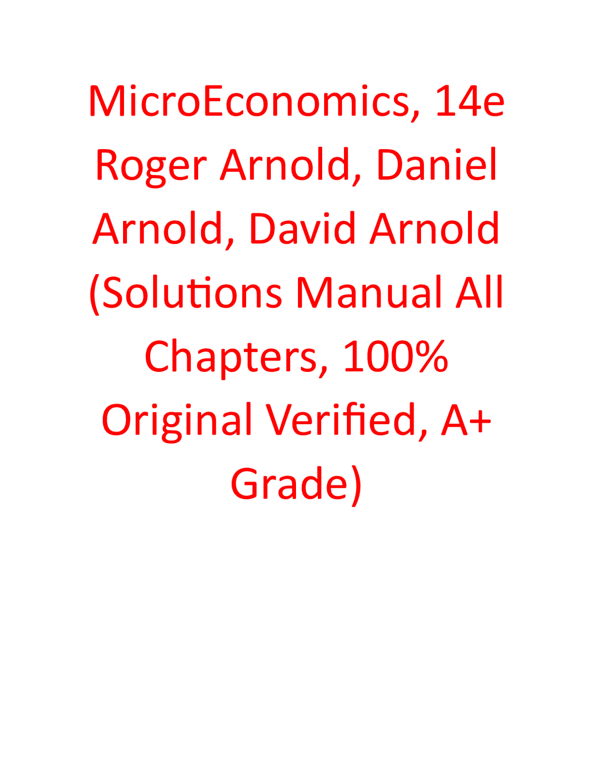 Solutions Manual for MicroEconomics, 14th Edition By Roger Arnold, Daniel Arnold, David Arnold (All Chapters, 100% Original Verified, A+ Grade)